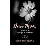 Loss of Mom Grief Journal for Women: Guided Prompts to Write Letters to Mother in Heaven, Reflect on Memories & Heal | Sympathy & Memorial Gift