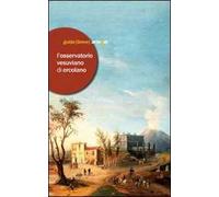 L'Osservatorio vesuviano di Ercolano. Ediz. illustrata