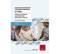 L' osservazione al nido. Guida per educatori e professionisti della prima infanzia