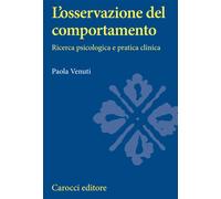 L'osservazione del comportamento. Ricerca psicologica e pratica clinica - ...