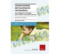 L' osservazione del movimento nel bambino. Accompagnare lo sviluppo psico-motorio nella prima infanzia