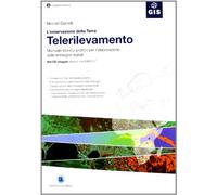 L'osservazione della Terra. Telerilevamento. Manuale teorico-pratico per l'elaborazione delle immagini digitali. Con CD-ROM