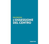 L'ossessione del Centro