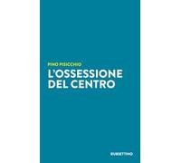 L'ossessione del Centro