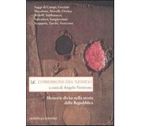 L'ossessione del nemico. Memorie divise nella storia della Repubblica - Ve...