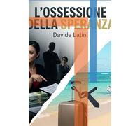 L'OSSESSIONE DELLA SPERANZA