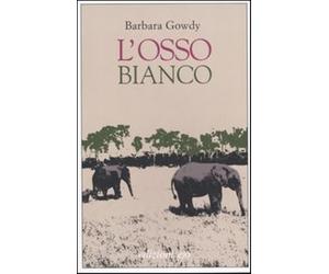 L'osso bianco - Gowdy Barbara