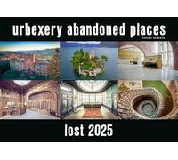 Lost 2025 - Kalender Urbexery Abandoned Places A3 Calendar: urbexery abandoned places