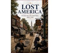 Lost America: Everyday Life In the United States, 1890-1920