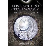 Lost Ancient Technology of Peru and Bolivia [Lingua Inglese]