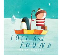 Lost And Found: A beautiful children’s picture book from international bestseller Oliver Jeffers