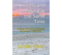 Lost and Found at the Same Time: A Journey of Surrender, Awakening, and Peace in a Noisy World