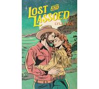 Lost and Lassoed: A steamy enemies-to-lovers, best friend's brother romance from the author of TikTok sensation DONE AND DUSTED: 3