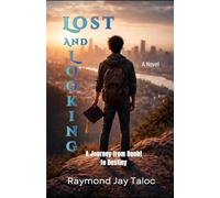 Lost And Looking: A Novel: A Journey from Doubt to Destiny