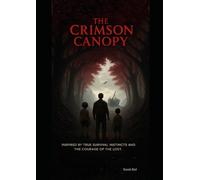 Lost Beneath the Crimson Canopy: Inspired by true survival instincts and the courage of the lost