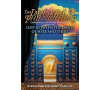 Lost Between the Lands of Here and There Chronicles of Dylan Eaglegod Book Two: The Immortal Philosophers: 2