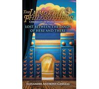 Lost Between the Lands of Here and There Chronicles of Dylan Eaglegod Book Two: The Immortal Philosophers