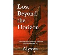 Lost Beyond the Horizon: The ocean carried them here, the island may never let them go.