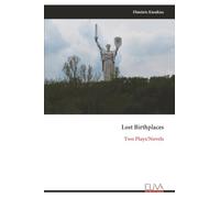 Lost Birthplaces: Two Plays/Novels
