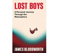 Lost Boys: A Personal Journey Through the Manosphere
