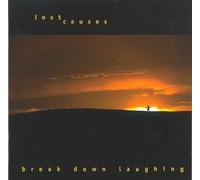 Lost Causes - Break Down Laughing (US Import)