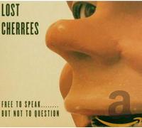 Lost Cherrees - Free To Speak But Not To Question