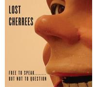Lost Cherrees - Free To Speak But Not To Question