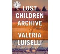 Lost Children Archive: A novel