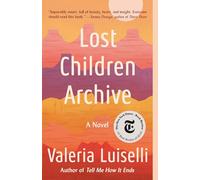 Lost Children Archive: A novel