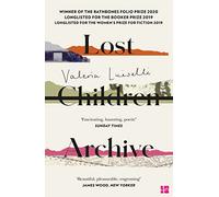 Lost Children Archive: WINNER OF THE DUBLIN LITERARY AWARD 2021