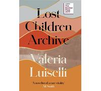 Lost Children Archive: WINNER OF THE RATHBONES FOLIO PRIZE 2020