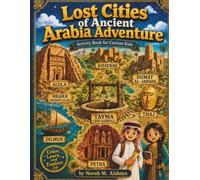 Lost Cities of Ancient Arabia Adventure: Activity Book for Curious Kids