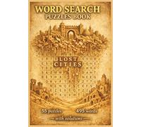 Lost Cities Word Search Puzzles: 55 Puzzles Featuring Unique Geographical Names of Vanished Cities and Former City Names 495 Carefully Selected Words • 6 × 9 Format • 110 Pages