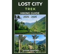 LOST CITY TREK HIKING GUIDE 2025 - 2026: Step-by-Step Guide to Colombia’s Legendary Jungle Trek and Ancient Lost City