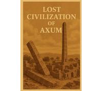 Lost Civilization of Axum