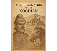 Lost Civilization of the Sogdian