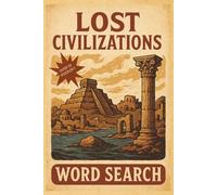 Lost Civilizations Word Search Puzzle Book: Word searches with easy-to-read print about Lost Civilizations, Ancient History, and Mythology - 6x9 in, ... gift for vacations, holidays, and free time.