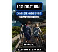 Lost Coast Trail Hiking Guide 2026-2027: Coastal Wilderness Routes, Backpacking Tips & Scenic Northern California Trails