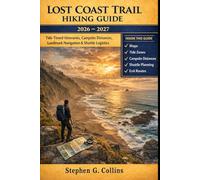 LOST COAST TRAIL HIKING GUIDE 2026-2027: Tide-Timed Itineraries, Campsite Distances, Landmark Navigation & Shuttle Logistics