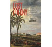 Lost Colony: The Untold Story of China's First Great Victory over the West