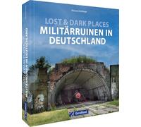 Lost & Dark Places: Militärruinen in Deutschland