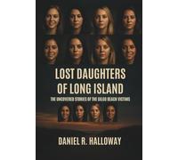 Lost Daughters of Long Island: The Uncovered Stories of the Gilgo Beach Victims
