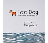 Lost Dog New Music Ensemble - Chamber Music Of Philippe Bodin
