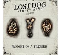Lost Dog Street Band Weight Of A Trigger (Vinyl LP) 12" Album
