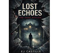 Lost Echoes: The Dark Asylum
