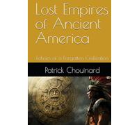 Lost Empires of Ancient America: Echoes of a Forgotten Civilization