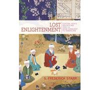 Lost Enlightenment: Central Asia's Golden Age from the Arab Conquest to