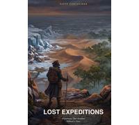 Lost Expeditions: 50 Journeys That Vanished Without a Trace