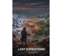 Lost Expeditions: 50 Journeys That Vanished Without a Trace
