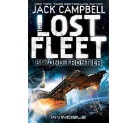 The Lost Fleet: Beyond the Frontier--Invincible: Beyond the Frontier- Invincible Book 2